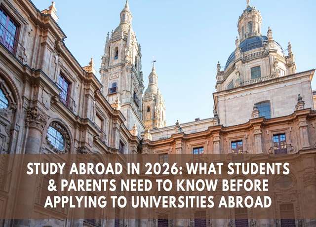 Study Abroad in 2026 What Students & Parents Need to Know Before Applying to Universities Abroad